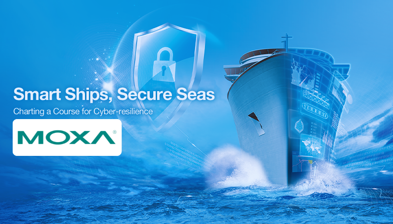 Navigate with Confidence – Discover Moxa’s Cybersecurity & Smart Ship Solutions!